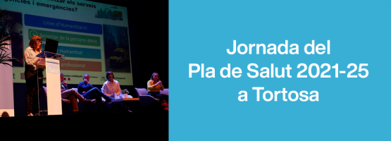 07.02.24 – Jornada del Pla de Salut 2021-25 a Tortosa