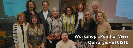 04.12.24 – Workshop «Point of View Quirúrgic» al CISTE