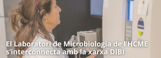 El Laboratori de Microbiologia de l’HCME s’interconnecta amb la xarxa DIBI per avançar en la transformació digital