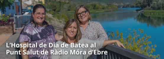 L’Hospital de Dia de Batea al Punt Salut de Ràdio Móra d’Ebre