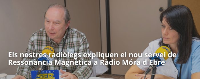 Els nostres radiòlegs expliquen el nou servei de Ressonància Magnètica a Ràdio Móra d’Ebre (1)